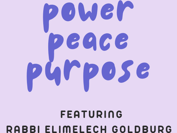 E22 Power, Peace, Purpose with Rabbi Elimelech Goldburg
